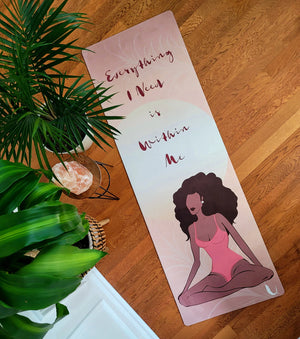 Everything I Need Is Within Me Luxury Yoga Mat by Unapologetic Yoga
